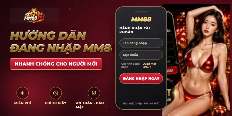 Đăng Nhập MM88 – Hướng Dẫn Truy Cập Tài Khoản Nhanh Chóng, An Toàn 5 Hướng dẫn đăng nhập MM88 nhanh chóng cho người mới